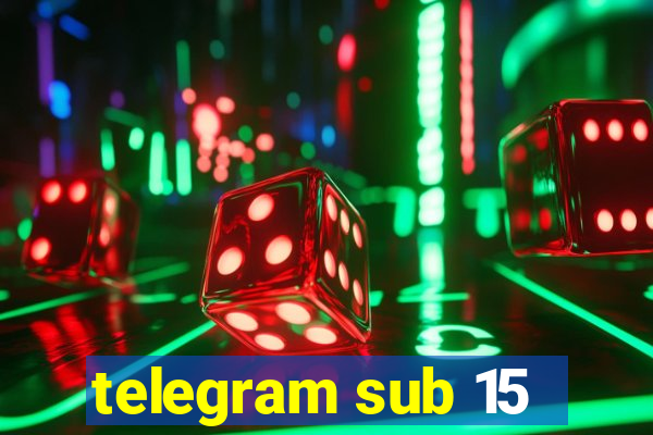 telegram sub 15